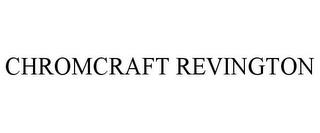 CHROMCRAFT REVINGTON trademark