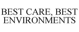 BEST CARE, BEST ENVIRONMENTS trademark