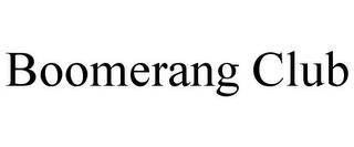 BOOMERANG CLUB trademark