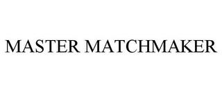 MASTER MATCHMAKER trademark