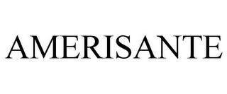 AMERISANTE trademark