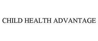 CHILD HEALTH ADVANTAGE trademark