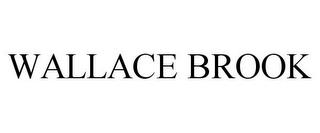 WALLACE BROOK trademark