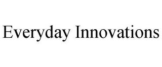 EVERYDAY INNOVATIONS trademark