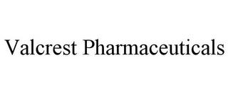 VALCREST PHARMACEUTICALS trademark