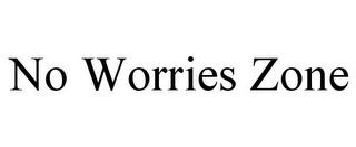 NO WORRIES ZONE trademark