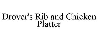 DROVER'S RIB AND CHICKEN PLATTER trademark