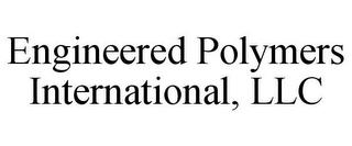 ENGINEERED POLYMERS INTERNATIONAL, LLC trademark