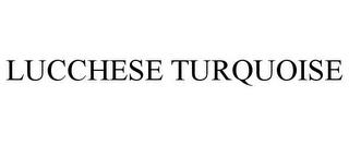 LUCCHESE TURQUOISE trademark