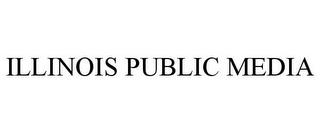 ILLINOIS PUBLIC MEDIA trademark