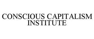 CONSCIOUS CAPITALISM INSTITUTE trademark