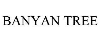 BANYAN TREE trademark