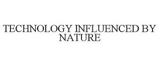 TECHNOLOGY INFLUENCED BY NATURE trademark