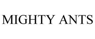 MIGHTY ANTS trademark