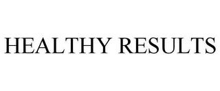 HEALTHY RESULTS trademark