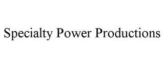 SPECIALTY POWER PRODUCTIONS trademark