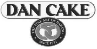 DAN CAKE THE FINE ART OF BAKING SINCE 1931 trademark