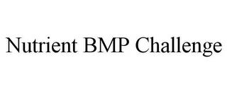 NUTRIENT BMP CHALLENGE trademark