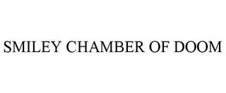 SMILEY CHAMBER OF DOOM trademark