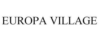 EUROPA VILLAGE trademark