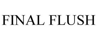 FINAL FLUSH trademark