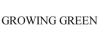 GROWING GREEN trademark