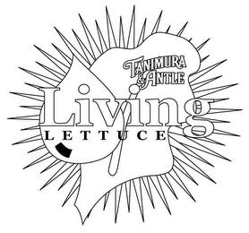 TANIMURA & ANTLE LIVING LETTUCE trademark