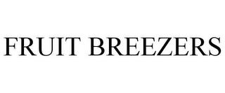 FRUIT BREEZERS trademark