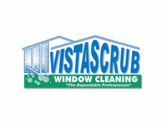 VISTASCRUB WINDOW CLEANING THE DEPENDABLE PROFESSIONALS trademark