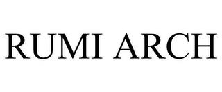 RUMI ARCH trademark