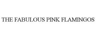 THE FABULOUS PINK FLAMINGOS trademark