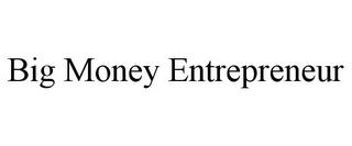 BIG MONEY ENTREPRENEUR trademark