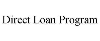 DIRECT LOAN PROGRAM trademark