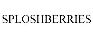 SPLOSHBERRIES trademark