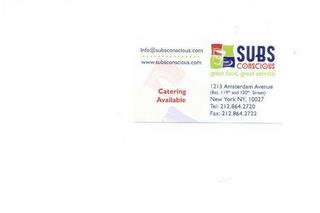 SUBS CONSCIOUS GREAT FOOD, GREAT SERVICE 1213 AMSTERDAM AVENUE (BET. 119TH AND 120TH STREET) NEW YORK NY, 10027 TEL: 212.864.2720 FAX: 212.864.2722 INFO@SUBSCONCIOUS.COM WWW.SUBSCONCIOUS.COM CATERING AVAILABLE trademark