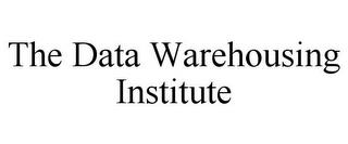 THE DATA WAREHOUSING INSTITUTE trademark