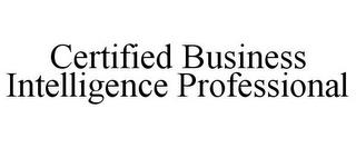 CERTIFIED BUSINESS INTELLIGENCE PROFESSIONAL trademark