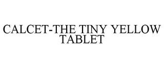 CALCET-THE TINY YELLOW TABLET trademark