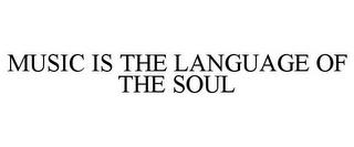 MUSIC IS THE LANGUAGE OF THE SOUL trademark