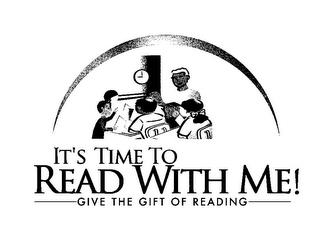 IT'S TIME TO READ WITH ME! GIVE THE GIFT OF READING trademark