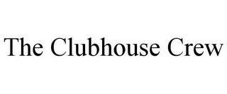 THE CLUBHOUSE CREW trademark