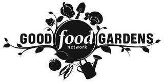 GOOD FOOD NETWORK GARDENS trademark