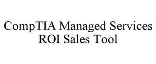 COMPTIA MANAGED SERVICES ROI SALES TOOL trademark