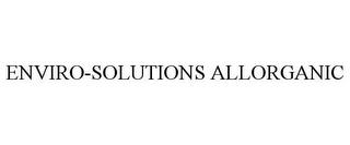 ENVIRO-SOLUTIONS ALLORGANIC trademark