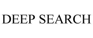 DEEP SEARCH trademark