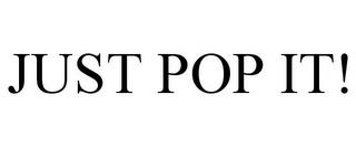 JUST POP IT! trademark