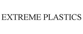 EXTREME PLASTICS trademark