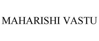 MAHARISHI VASTU trademark