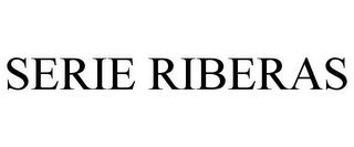 SERIE RIBERAS trademark