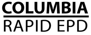 COLUMBIA RAPID EPD trademark